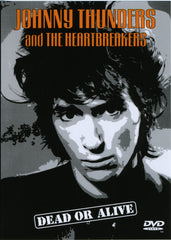 Johnny Thunders & the Heartbreakers 'Dead Or Alive' DVD live at the Lyceum 1984