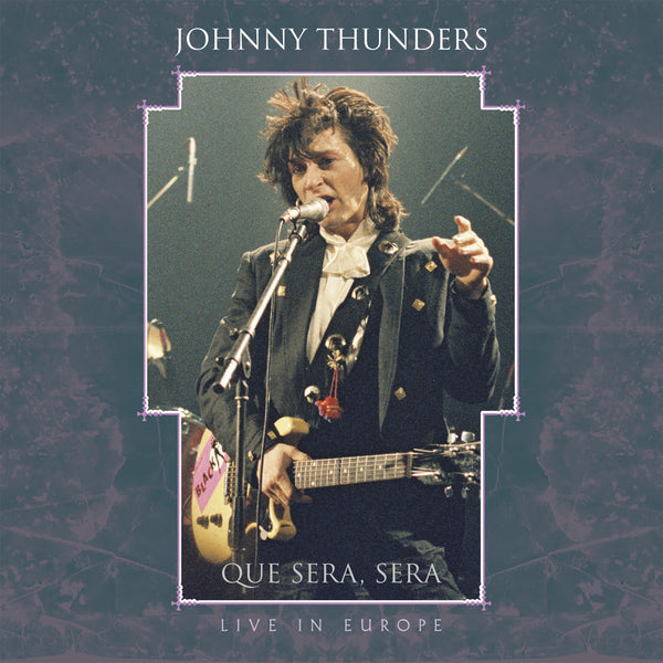 Johnny Thunders 'Que Sera Sera - Resurrected' 3CD box set. Remixed, live and original albums